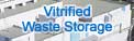 Vitrified Waste Storage